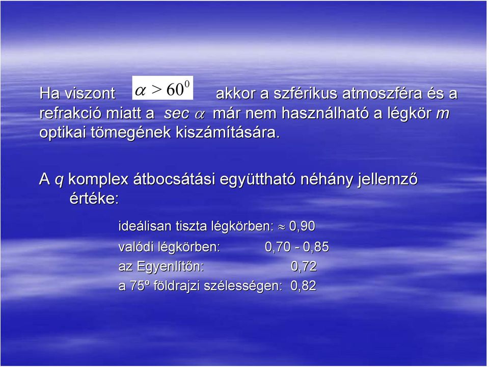 A q komplex átbocsátási si együtthat ttható néhány ny jellemző értéke: ideálisan tiszta