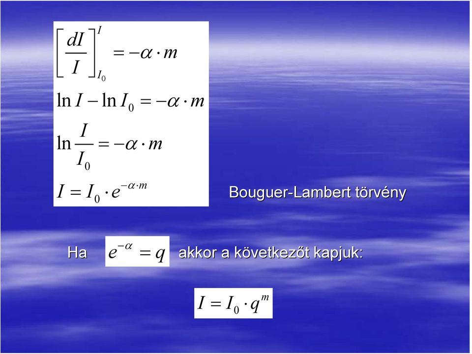 Bouguer-Lambert törvény Ha e α = q