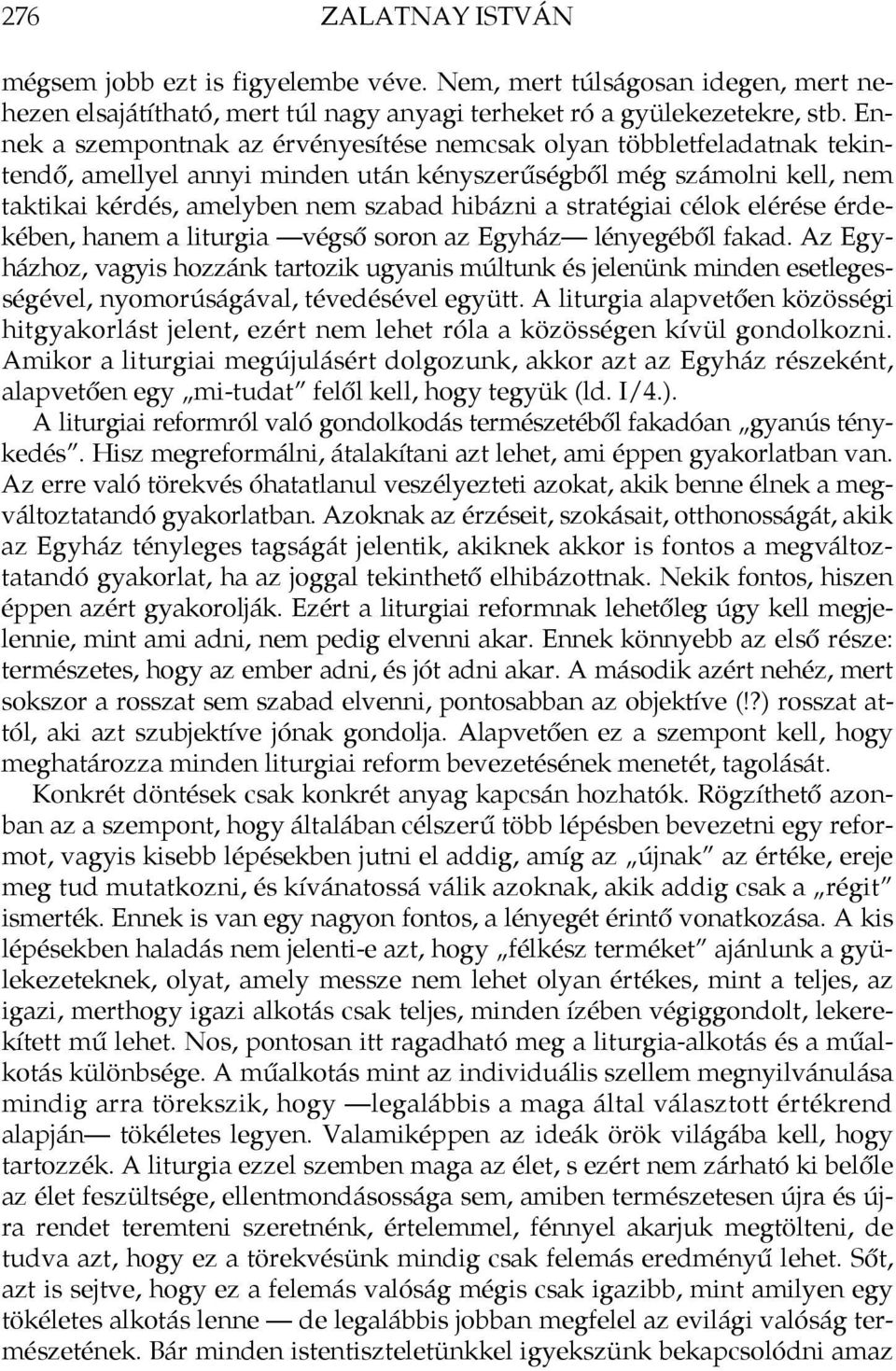stratégiai célok elérése érdekében, hanem a liturgia végső soron az Egyház lényegéből fakad.