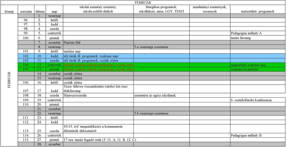 10. kedd téli túrák ill. programok /szakmai nap/ 103. 11. szerda téli túrák ill. programok, oszták sítúra 104. 12.