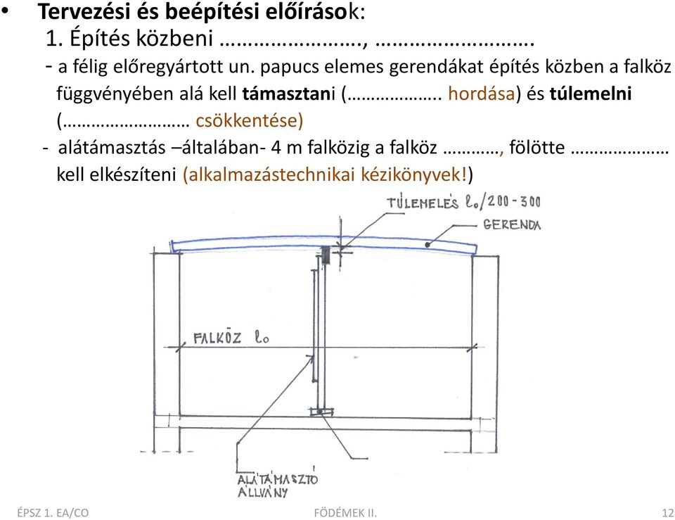 . hordása) és túlemelni ( csökkentése) - alátámasztás általában- 4 m falközig a