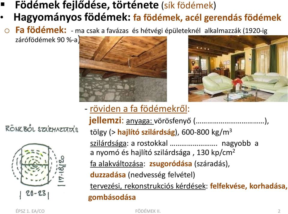 szilárdság), 600-800 kg/m 3 szilárdsága: a rostokkal.