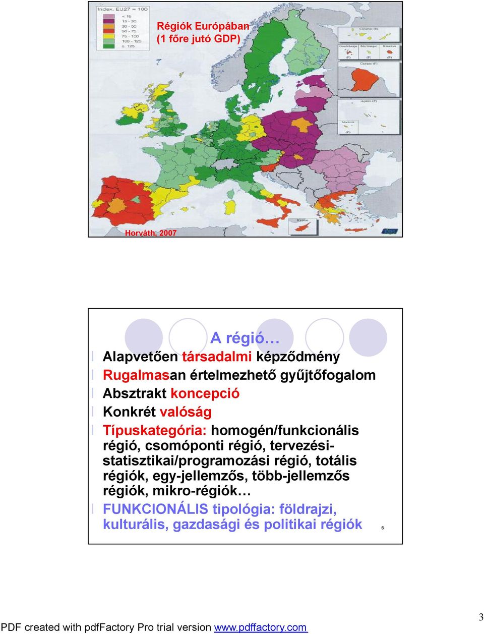 régió, csomóponti régió, tervezésistatisztikai/programozási régió, totális régiók, egy-jellemzős,
