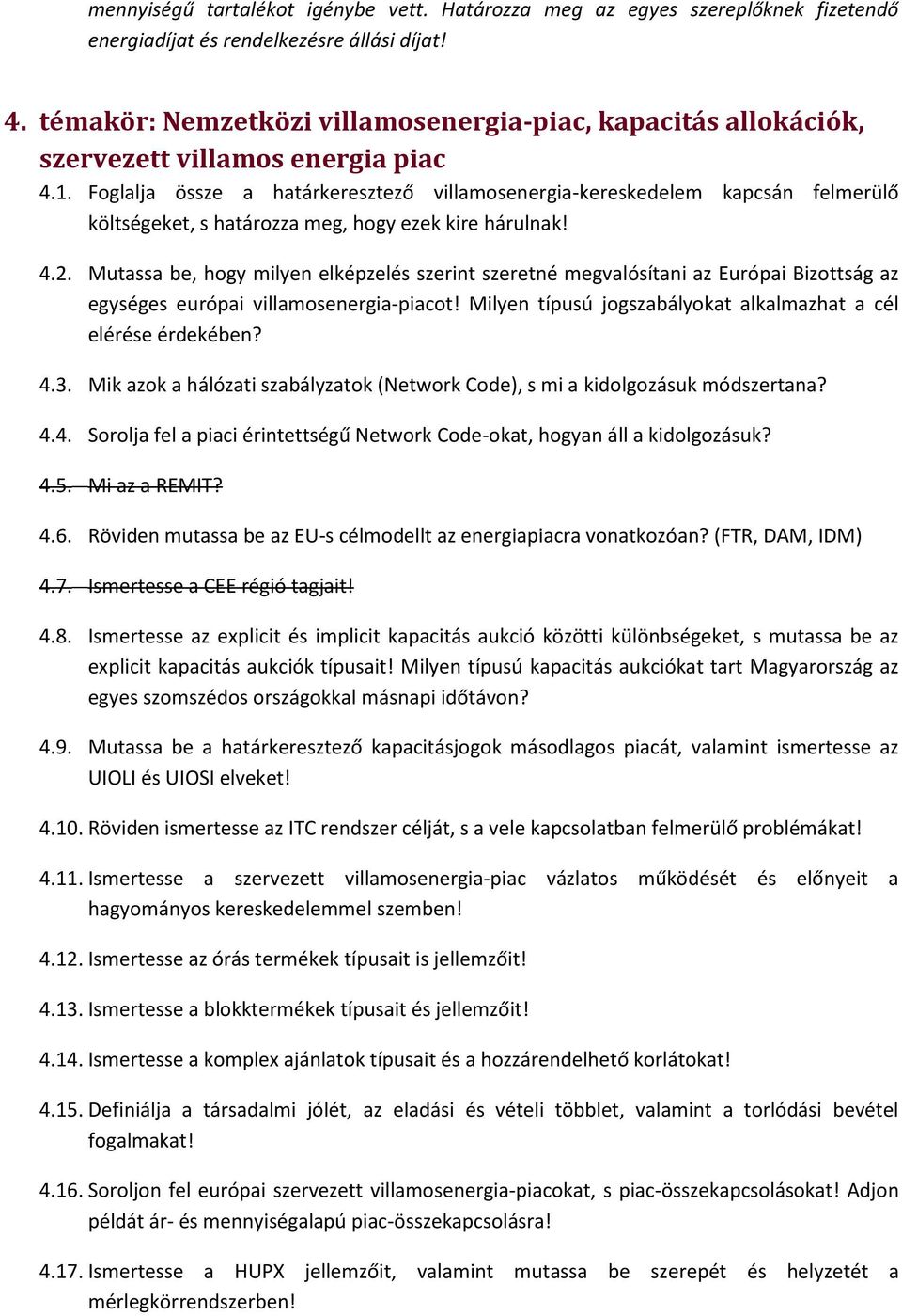 Foglalja össze a határkeresztező villamosenergia-kereskedelem kapcsán felmerülő költségeket, s határozza meg, hogy ezek kire hárulnak! 4.2.