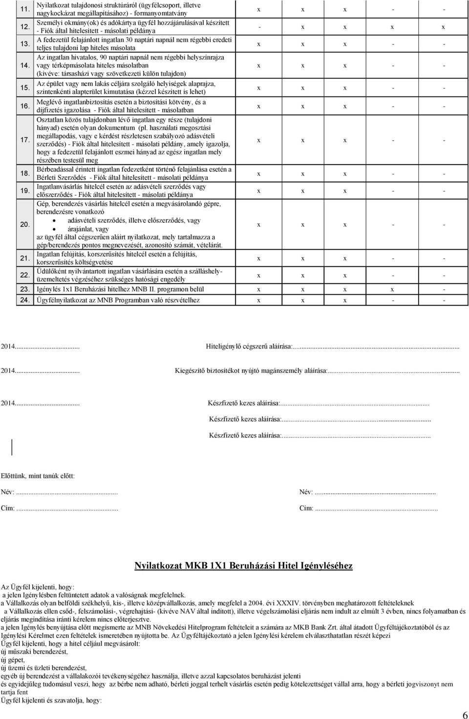 teljes tulajdoni lap hiteles másolata Az ingatlan hivatalos, 90 naptári napnál nem régebbi helyszínrajza 14.
