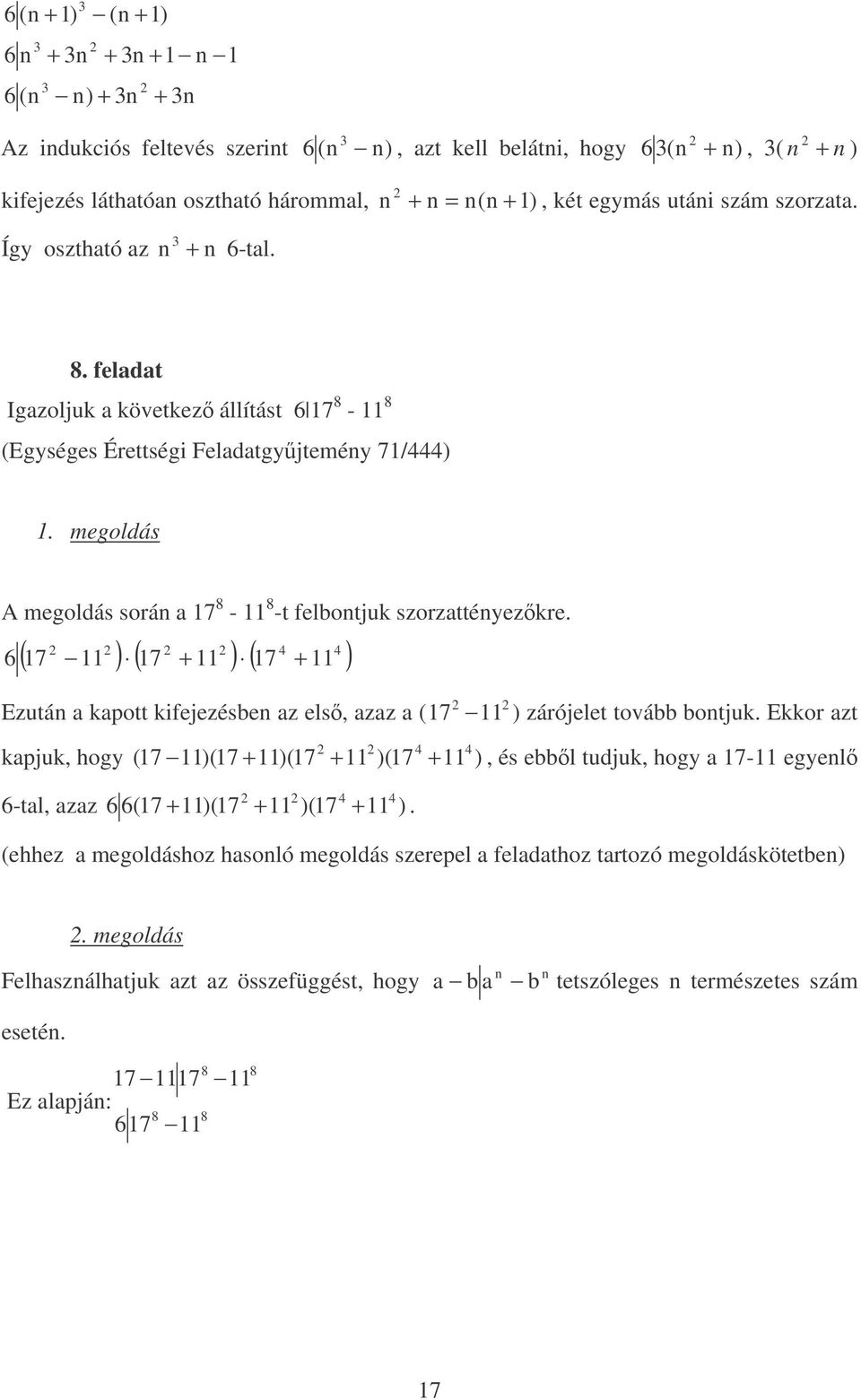 ( 7 ) ( 7 + ) ( 7 ) 6 + Ezutá a kapott kifejezésbe az els, azaz a ( 7 ) zárójelet tovább botjuk.
