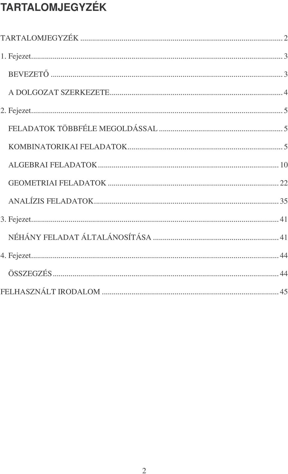.. ALGEBRAI FELADATOK... 0 GEOMETRIAI FELADATOK... ANALÍZIS FELADATOK... 3 3.