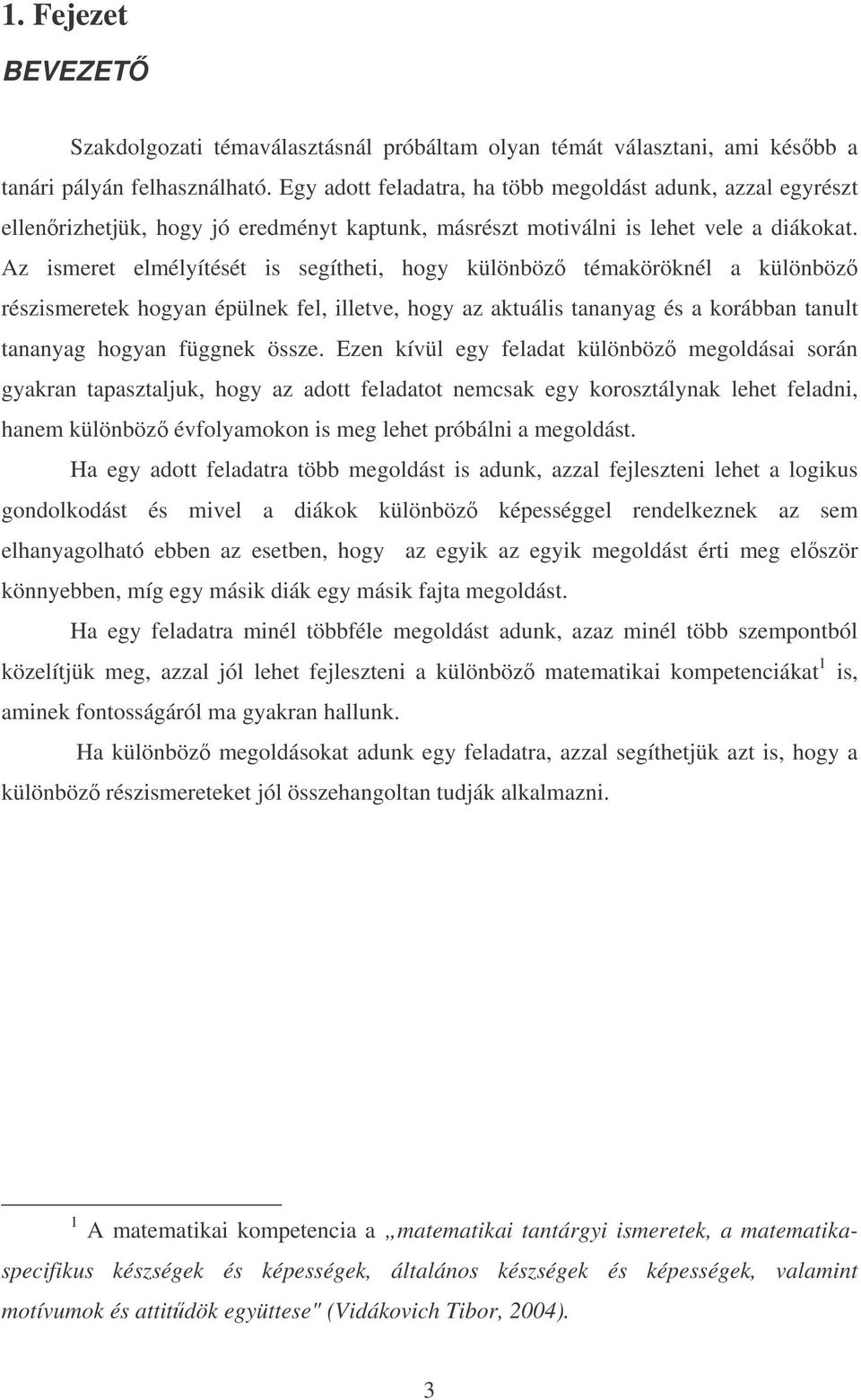 Az ismeret elmélyítését is segítheti, hogy külöböz témakörökél a külöböz részismeretek hogya épülek fel, illetve, hogy az aktuális taayag és a korábba tault taayag hogya függek össze.