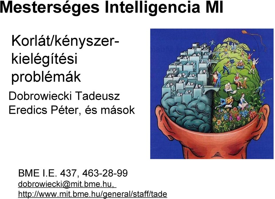 Tadeusz Eredics Péter, és mások BME I.E. 437, 463-28-99 dobrowiecki@mit.