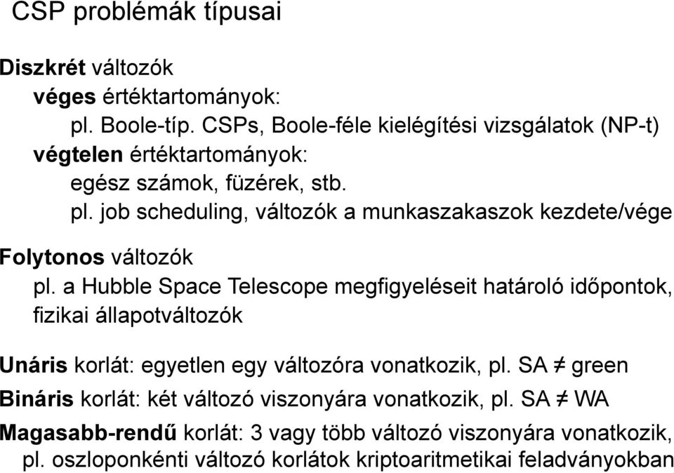 job scheduling, változók a munkaszakaszok kezdete/vége Folytonos változók pl.
