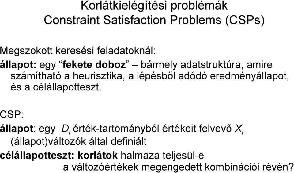 eredményállapot, és a célállapotteszt.