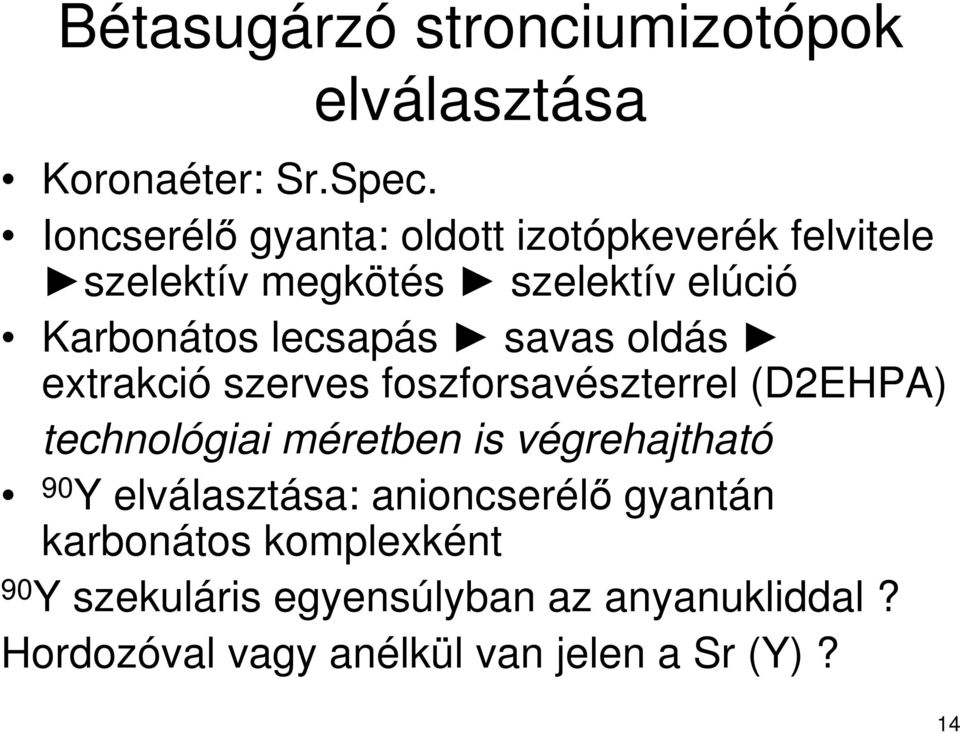 savas oldás extrakció szerves foszforsavészterrel (D2EHPA) technológiai méretben is végrehajtható 90 Y