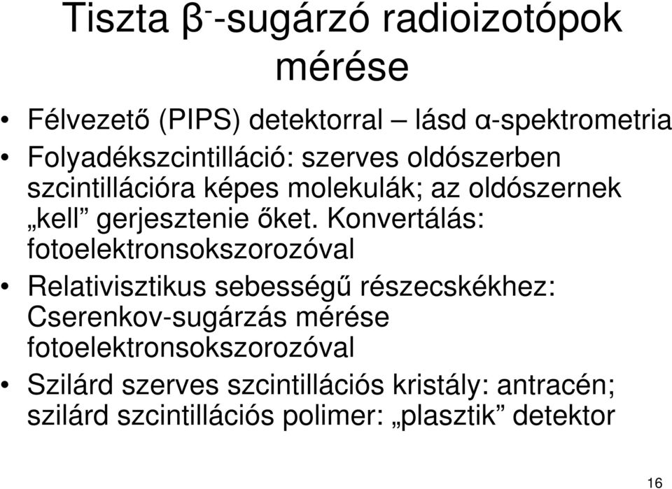 ıket. Konvertálás: fotoelektronsokszorozóval Relativisztikus sebességő részecskékhez: Cserenkov-sugárzás