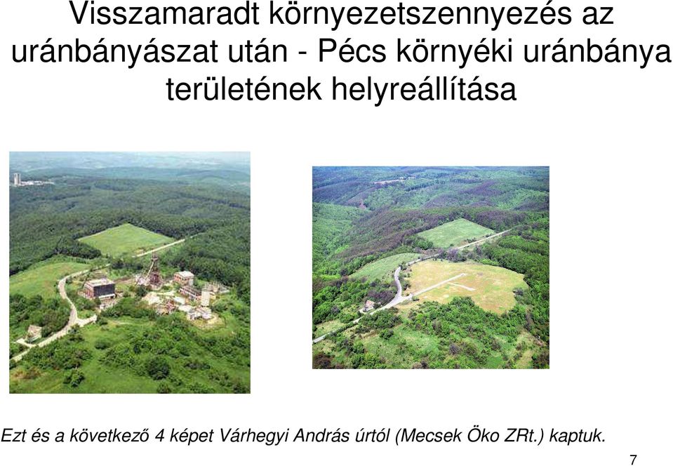 területének helyreállítása Ezt és a következı