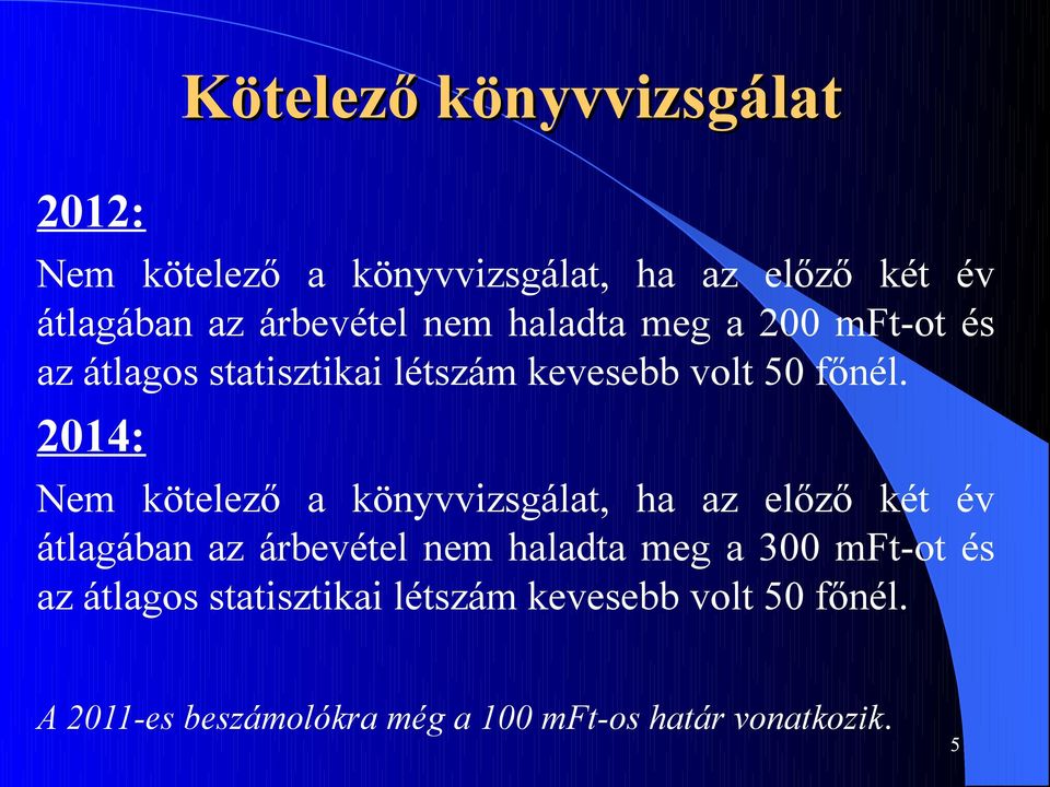 2014: Nem kötelező a könyvvizsgálat, ha az előző két év átlagában az árbevétel nem haladta meg a 300