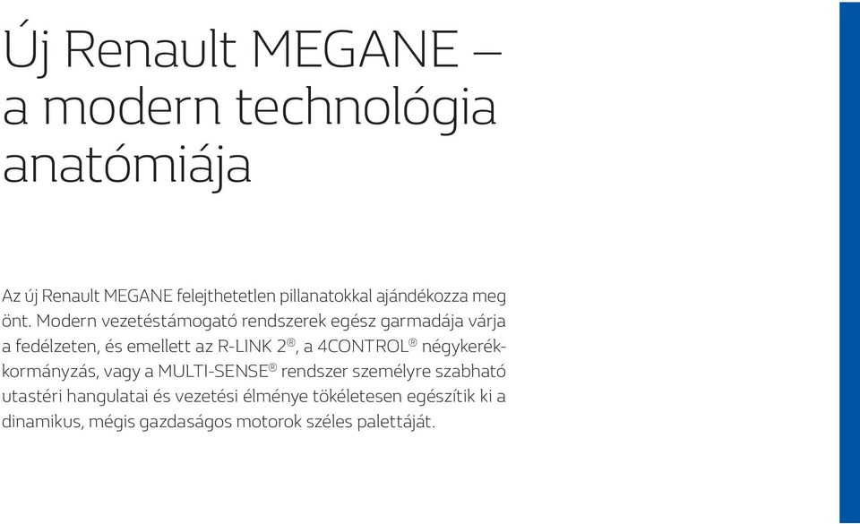 Modern vezetéstámogató rendszerek egész garmadája várja a fedélzeten, és emellett az R-LINK 2, a