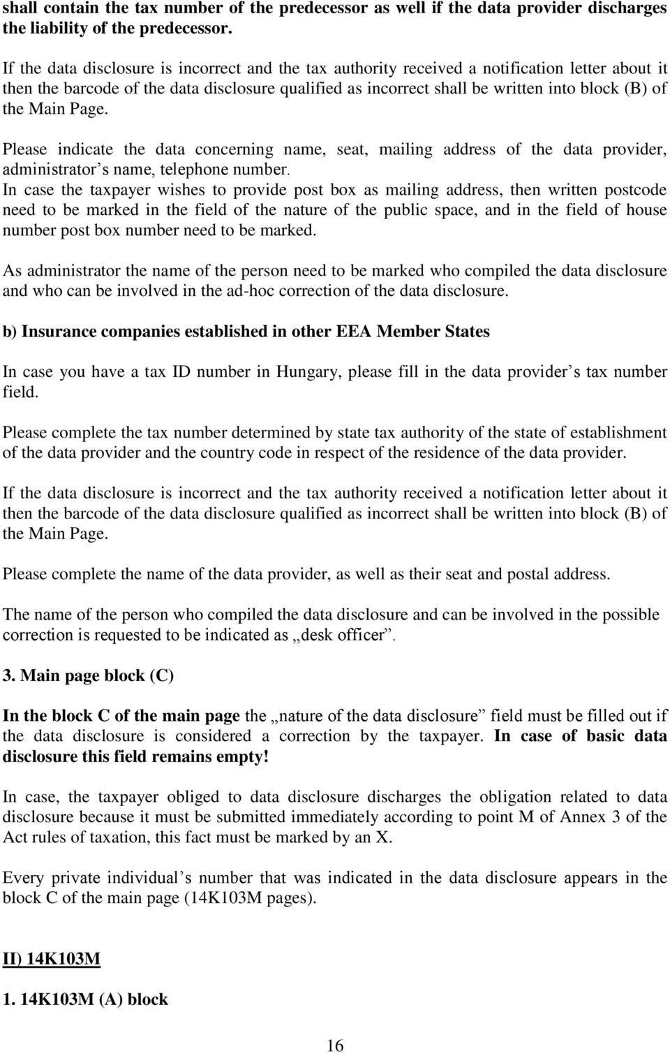 Main Page. Please indicate the data concerning name, seat, mailing address of the data provider, administrator s name, telephone number.
