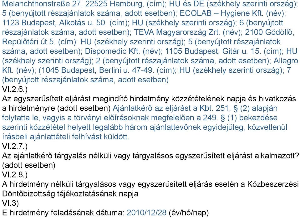 (cím); HU (székhely szerinti ország); 5 (benyújtott részajánlatok száma adott esetben); Dispomedic Kft. (név); 1105 Budapest Gitár u. 15.