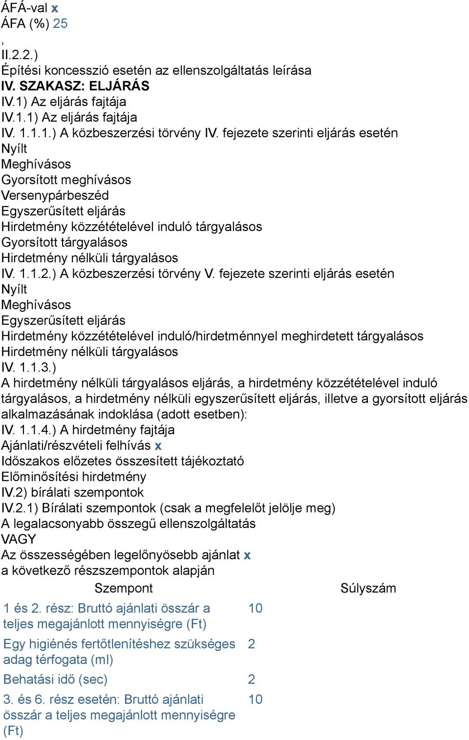 tárgyalásos IV. 1.1.2.) A közbeszerzési törvény V.