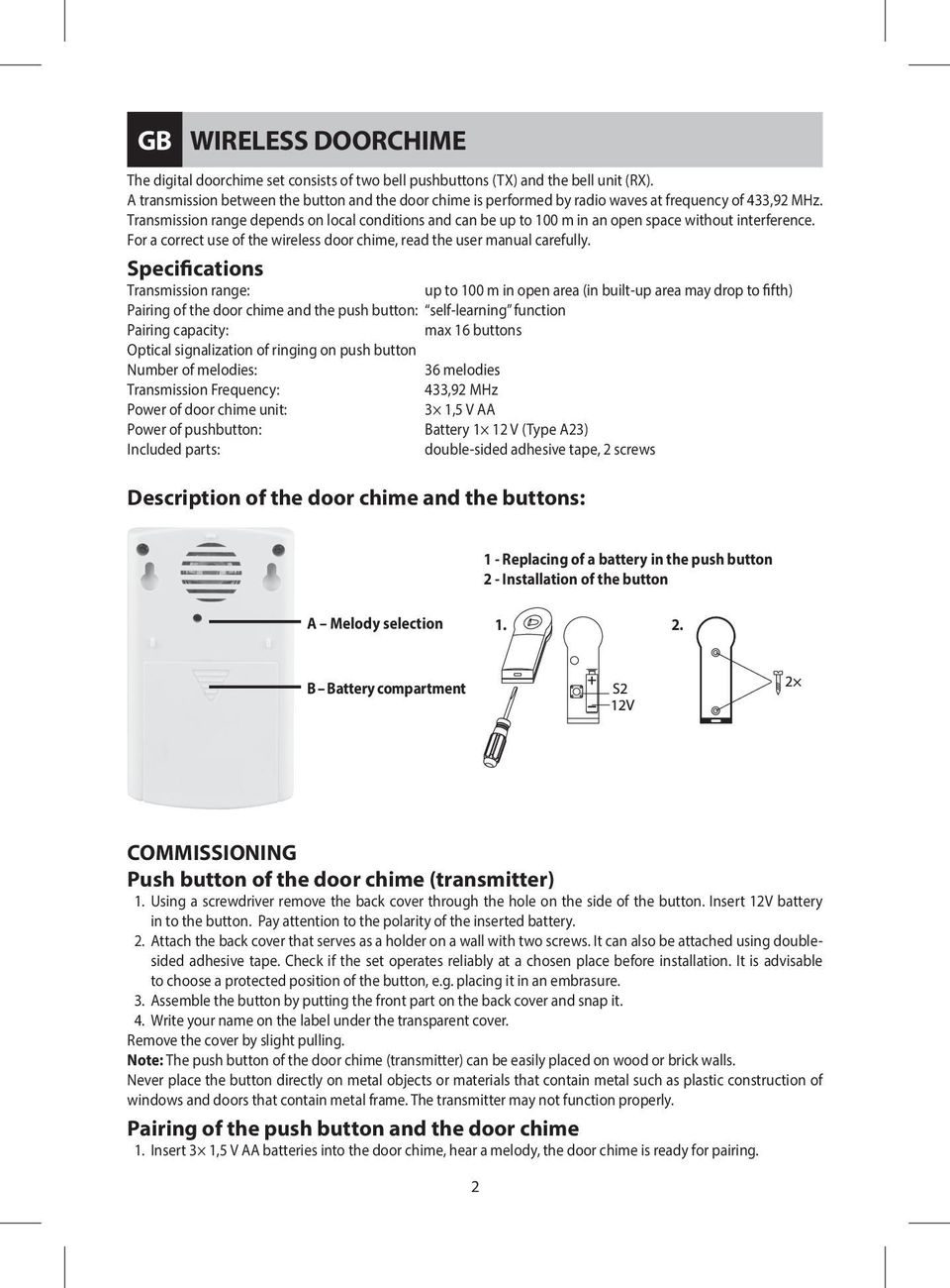 Transmission range depends on local conditions and can be up to 100 m in an open space without interference. For a correct use of the wireless door chime, read the user manual carefully.
