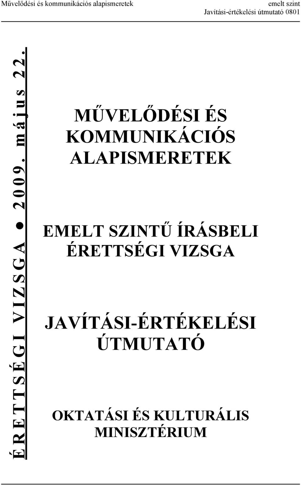 MŰVELŐDÉSI ÉS KOMMUNIKÁCIÓS ALAPISMERETEK EMELT