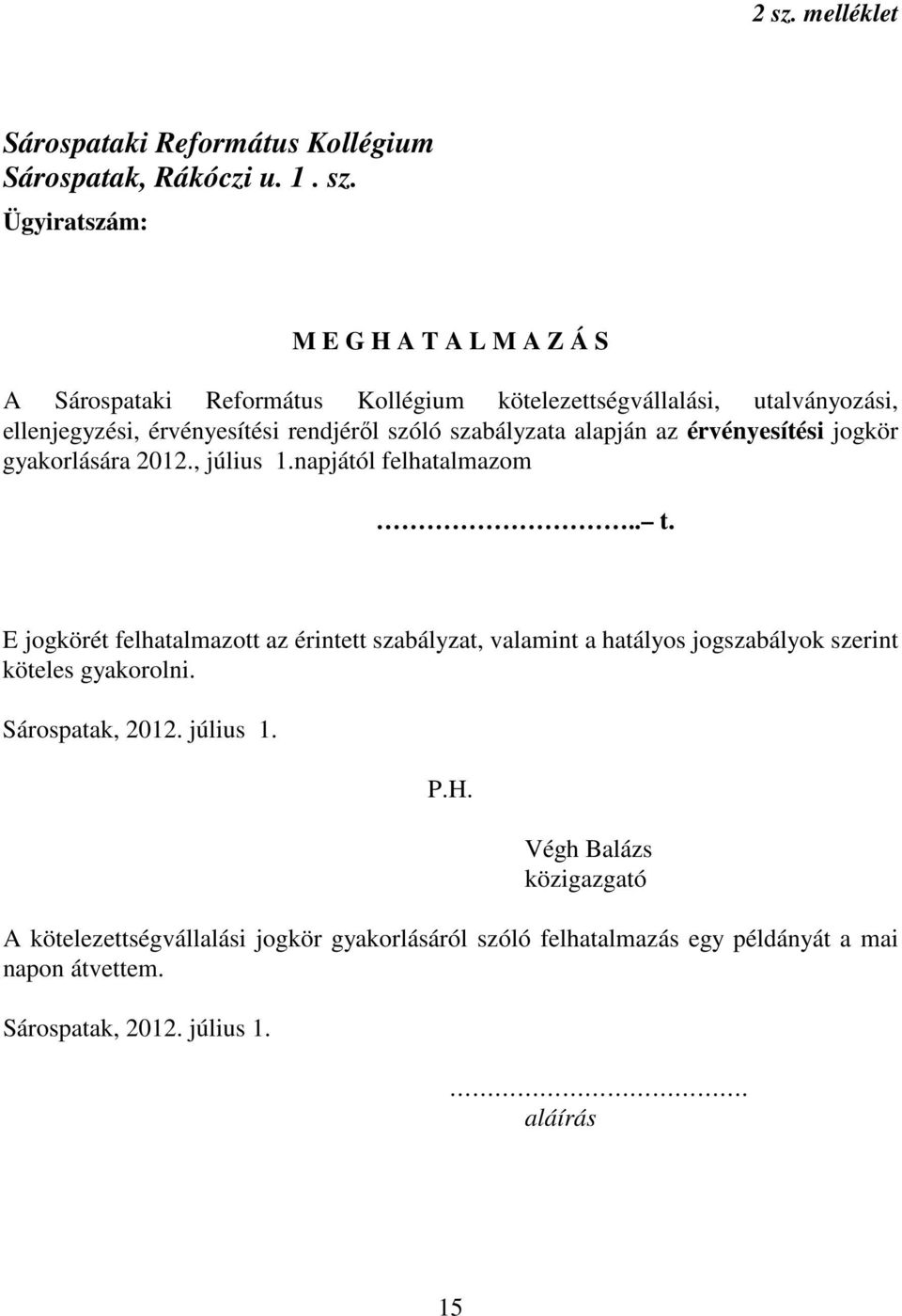 gyakorlására 2012., július 1.napjától felhatalmazom.. t.