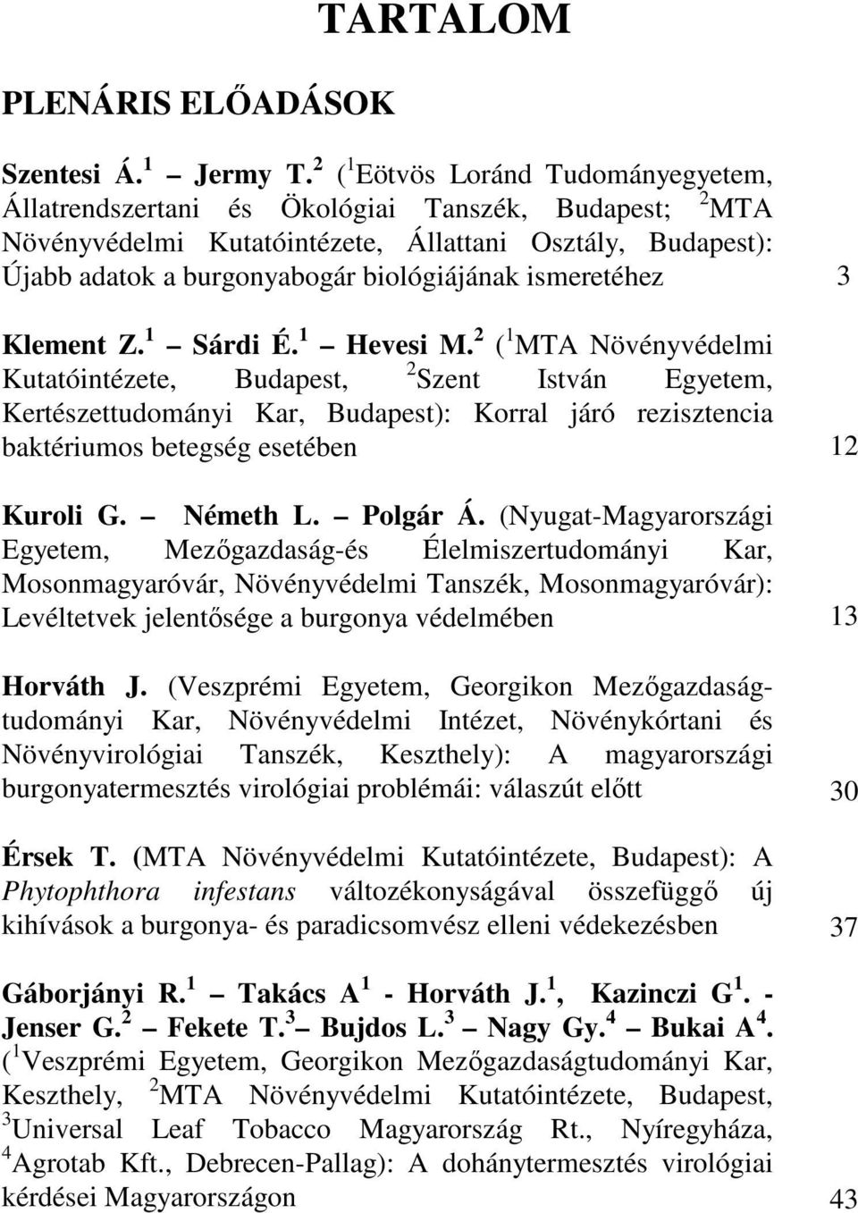 ismeretéhez Klement Z. 1 Sárdi É. 1 Hevesi M.