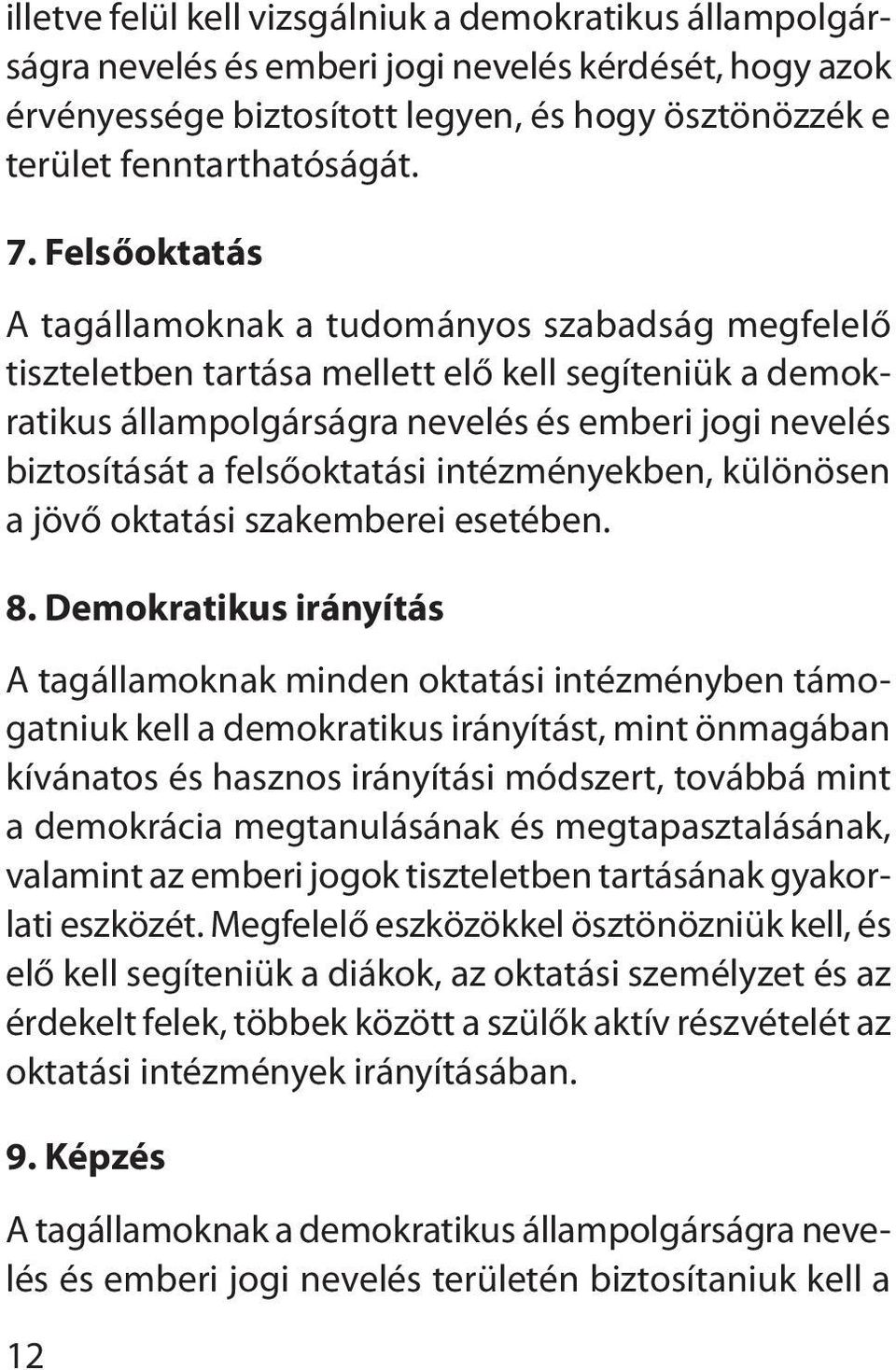 felsőoktatási intézményekben, különösen a jövő oktatási szakemberei esetében. 8.