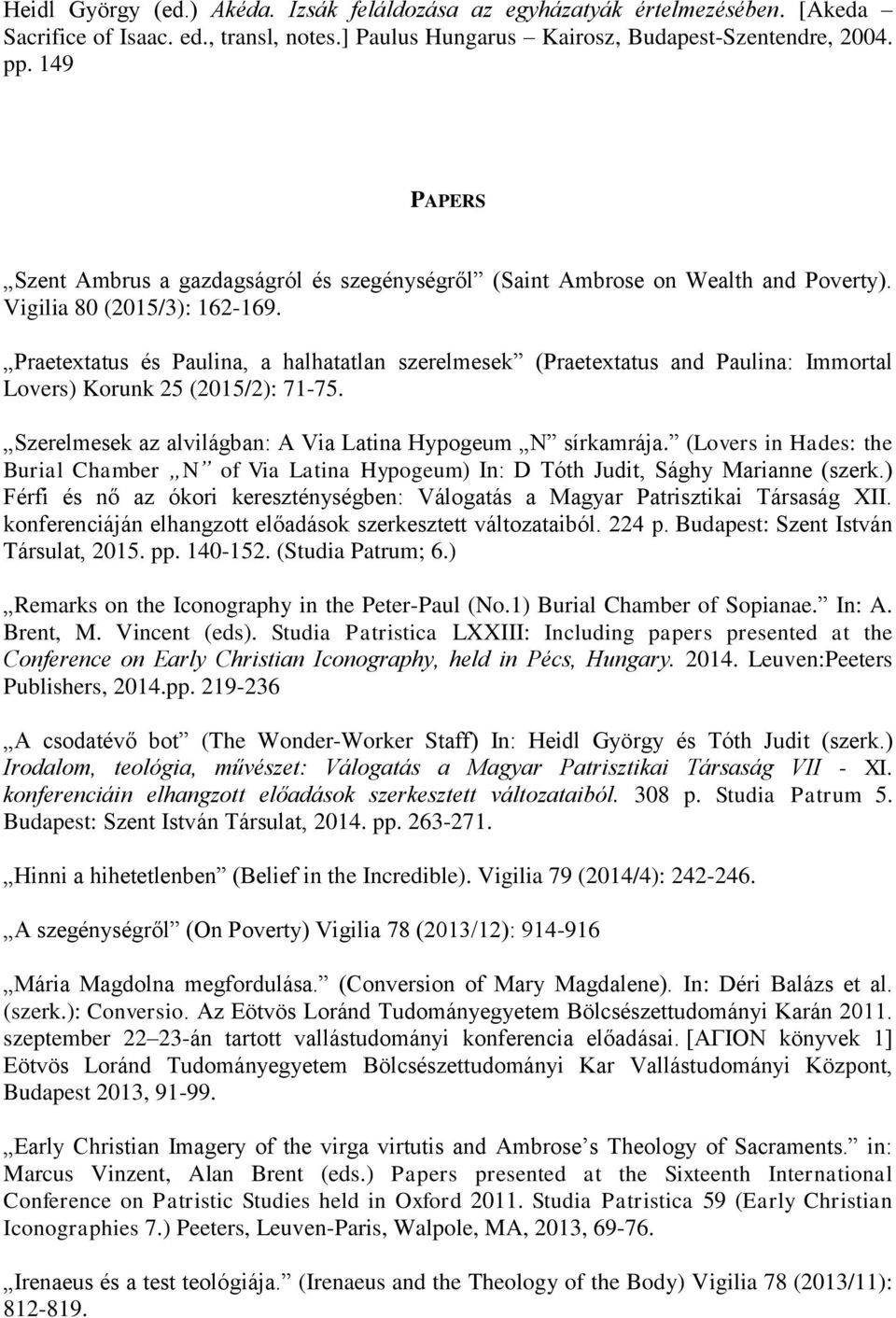 Praetextatus és Paulina, a halhatatlan szerelmesek (Praetextatus and Paulina: Immortal Lovers) Korunk 25 (2015/2): 71-75. Szerelmesek az alvilágban: A Via Latina Hypogeum N sírkamrája.