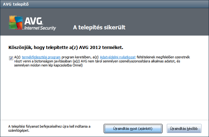 3.7. A telepítés sikerült A telepítés sikerült párbeszédpanel megerősíti, hogy az AVG Internet Security 2012 terméket a rendszer sikeresen telepítette és konfigurálta: Termékfejlesztési program Ezen