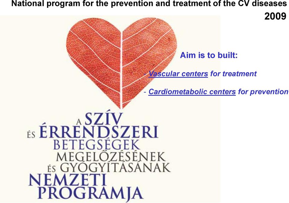 to built: - Vascular centers for
