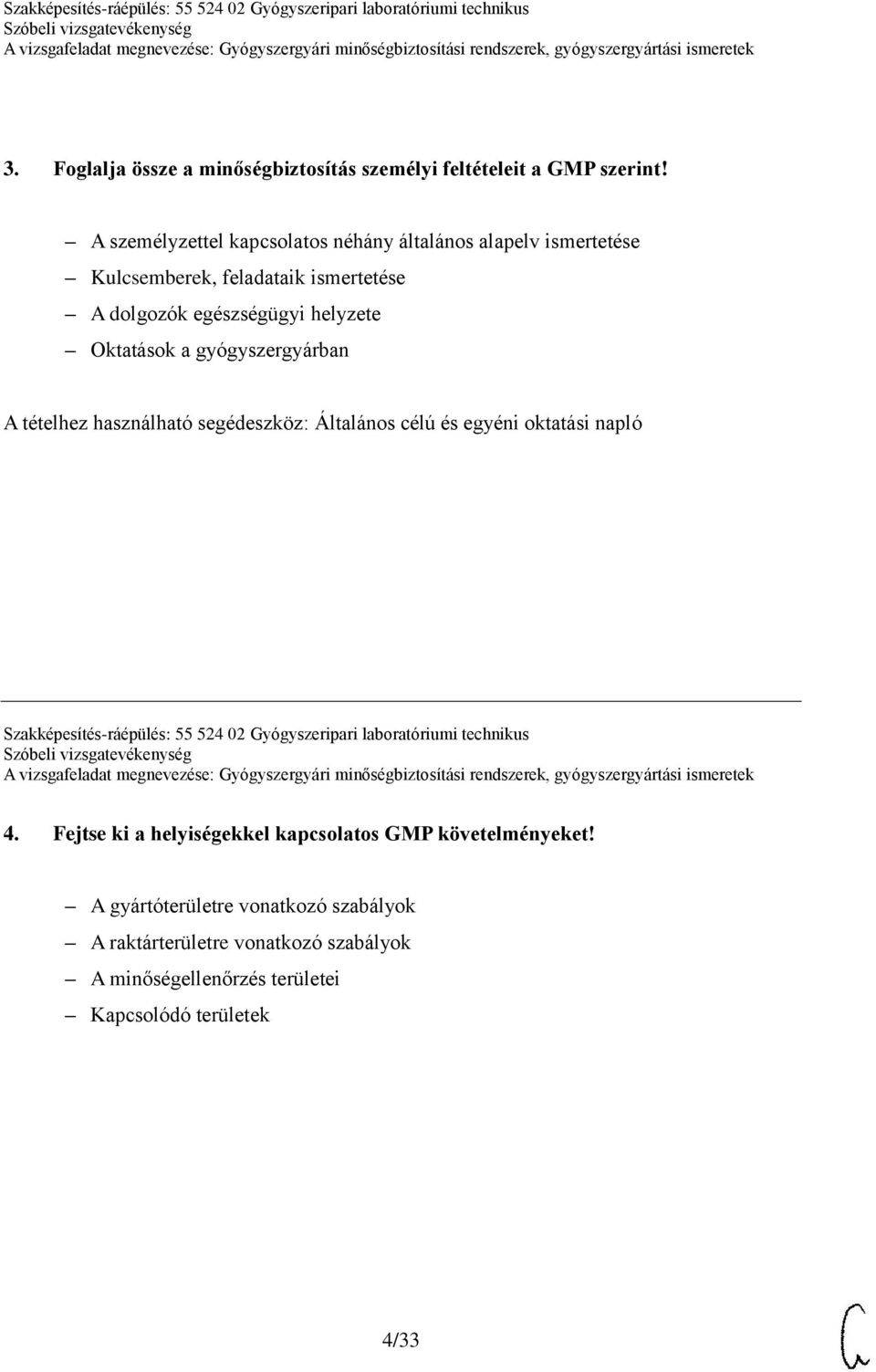 a gyógyszergyárban A tételhez használható segédeszköz: Általános célú és egyéni oktatási napló Szakképesítés-ráépülés: 55 524 02 Gyógyszeripari