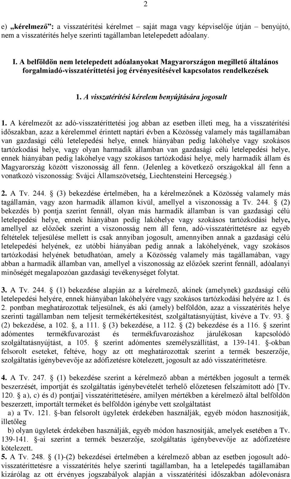 A visszatérítési kérelem benyújtására jogosult 1.