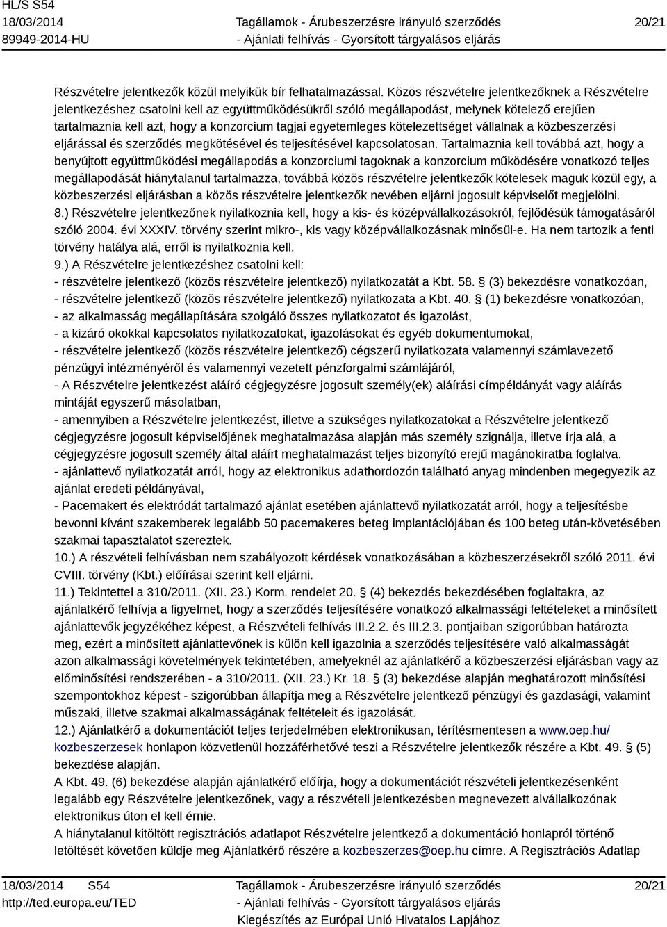 egyetemleges kötelezettséget vállalnak a közbeszerzési eljárással és szerződés megkötésével és teljesítésével kapcsolatosan.