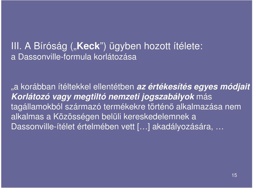 nemzeti jogszabályok más tagállamokból származó termékekre történő alkalmazása nem