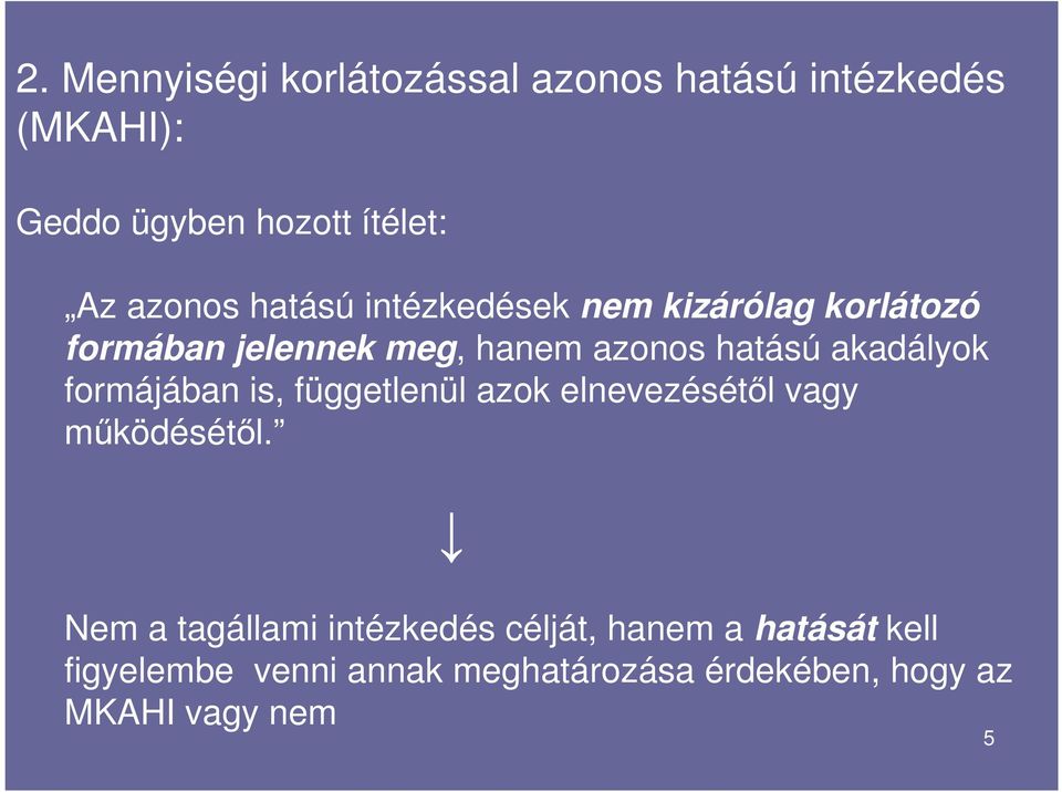 akadályok formájában is, függetlenül azok elnevezésétől vagy működésétől.