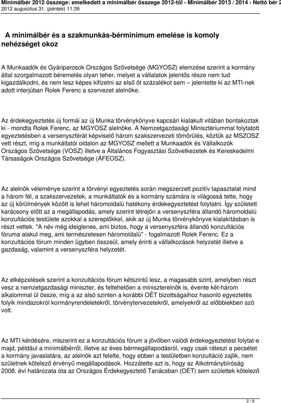 Az érdekegyeztetés új formái az új Munka törvénykönyve kapcsán kialakult vitában bontakoztak ki - mondta Rolek Ferenc, az MGYOSZ alelnöke.