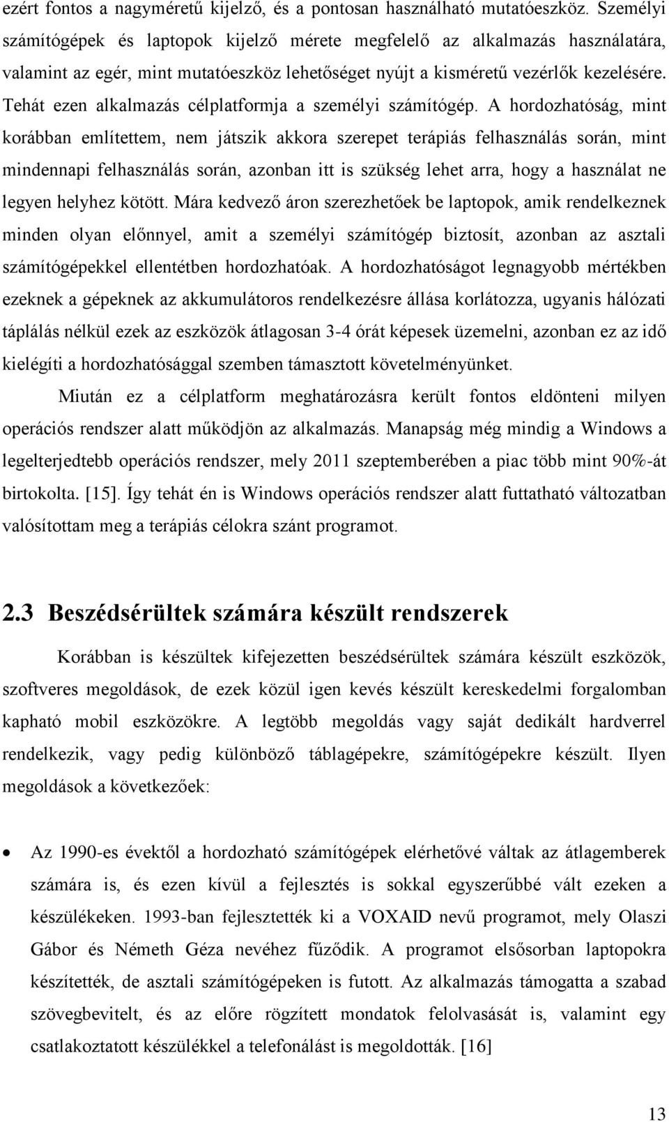 Tehát ezen alkalmazás célplatformja a személyi számítógép.