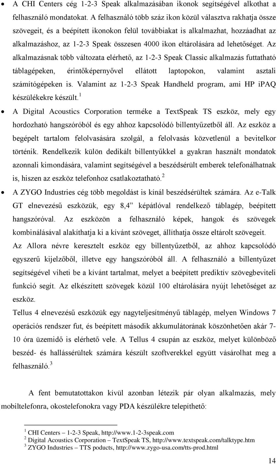eltárolására ad lehetőséget.