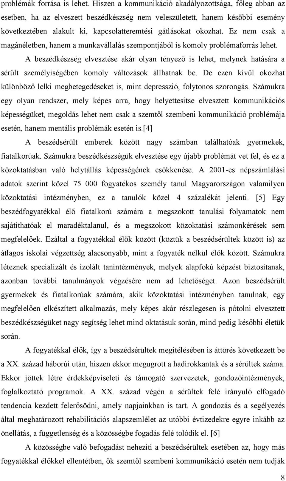 Ez nem csak a magánéletben, hanem a munkavállalás szempontjából is komoly problémaforrás lehet.