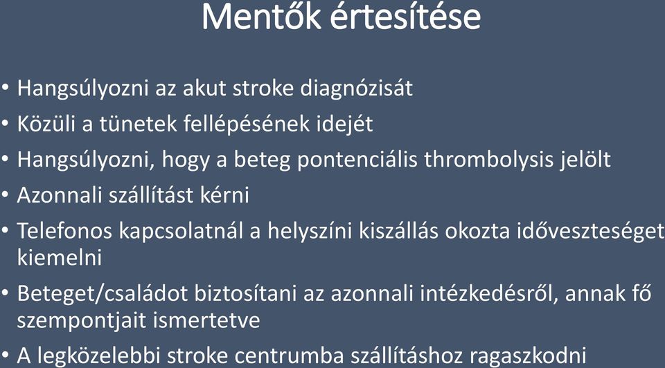 kapcsolatnál a helyszíni kiszállás okozta időveszteséget kiemelni Beteget/családot biztosítani az