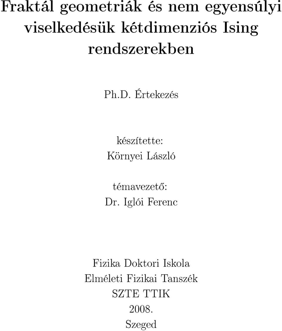 Értekezés készítette: Környei László témavezet : Dr.
