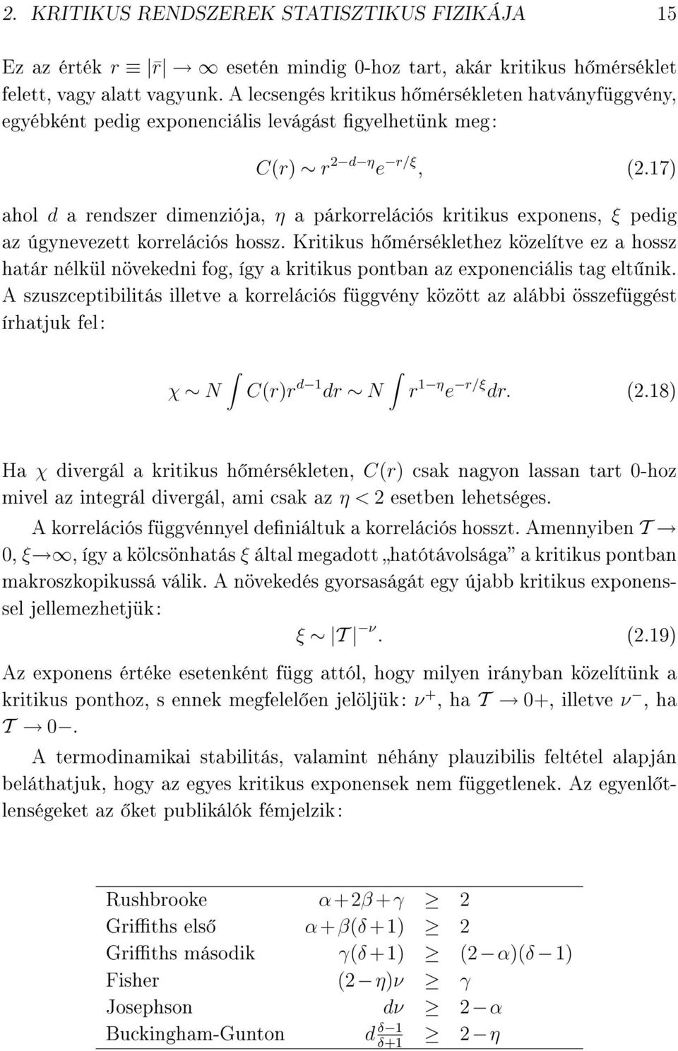 17) ahol d a rendszer dimenziója, η a párkorrelációs kritikus exponens, ξ pedig az úgynevezett korrelációs hossz.