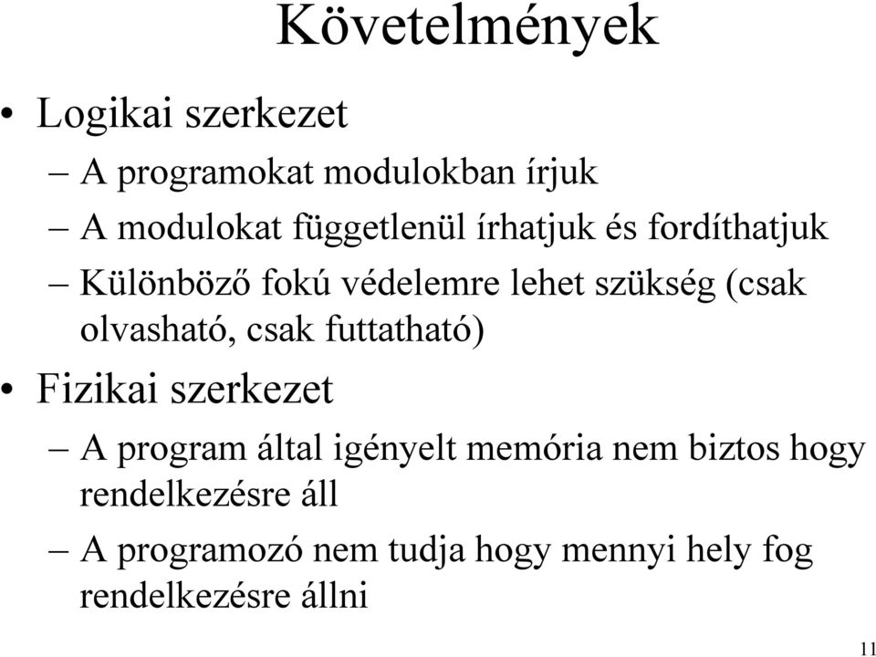 olvasható, csak futtatható) Fizikai szerkezet A program által igényelt memória nem