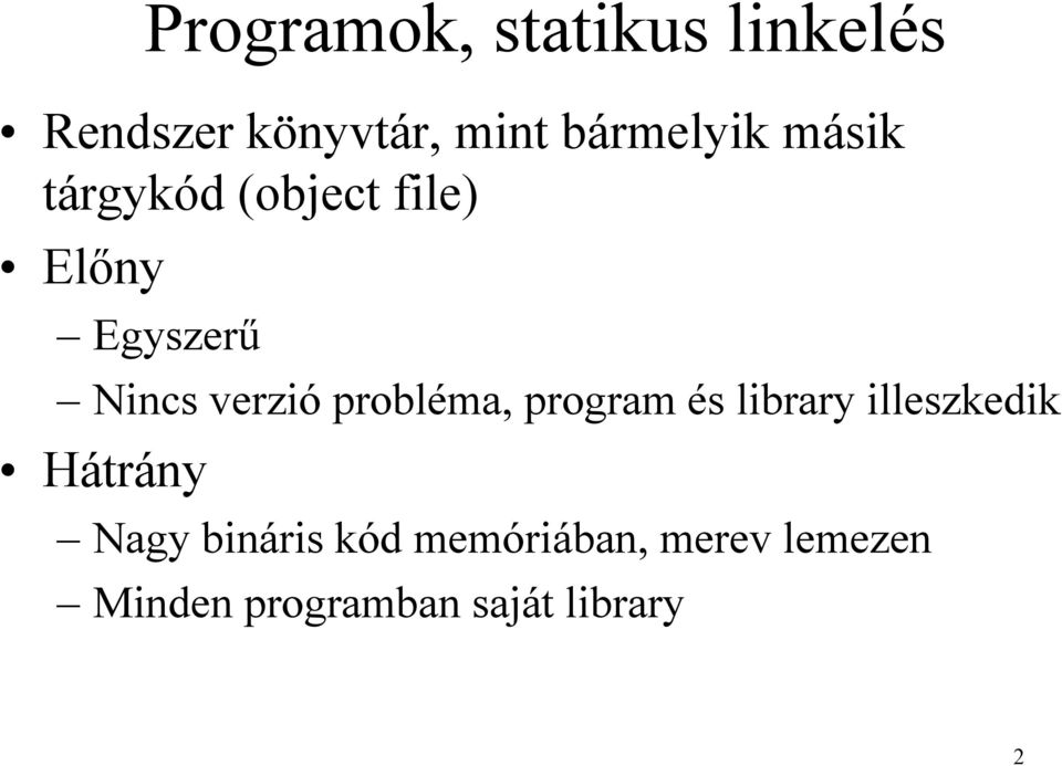 verzió probléma, program és library illeszkedik Hátrány Nagy