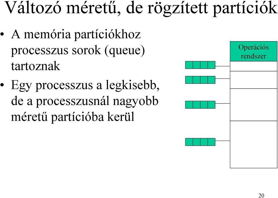 Egy processzus a legkisebb, de a processzusnál