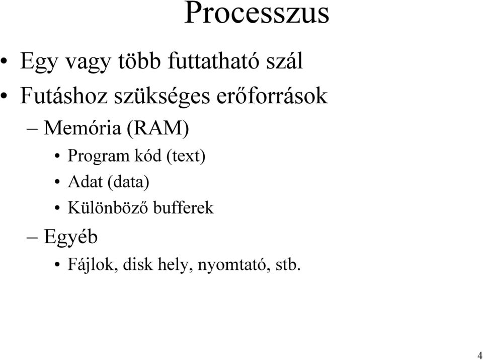 Program kód (text) Adat (data) Különböző