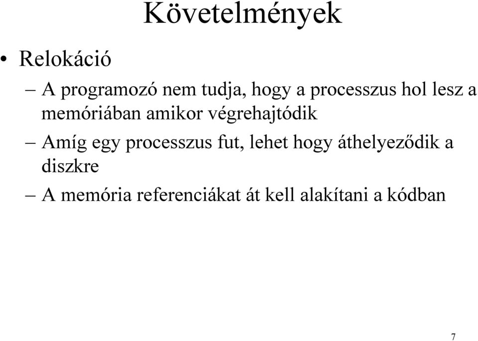 Amíg egy processzus fut, lehet hogy áthelyeződik a