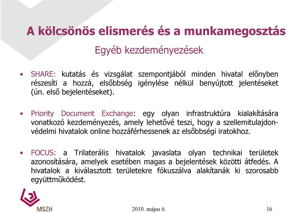 Priority Document Exchange: egy olyan infrastruktúra kialakítására vonatkozó kezdeményezés, amely lehetővé teszi, hogy a szellemitulajdonvédelmi hivatalok online