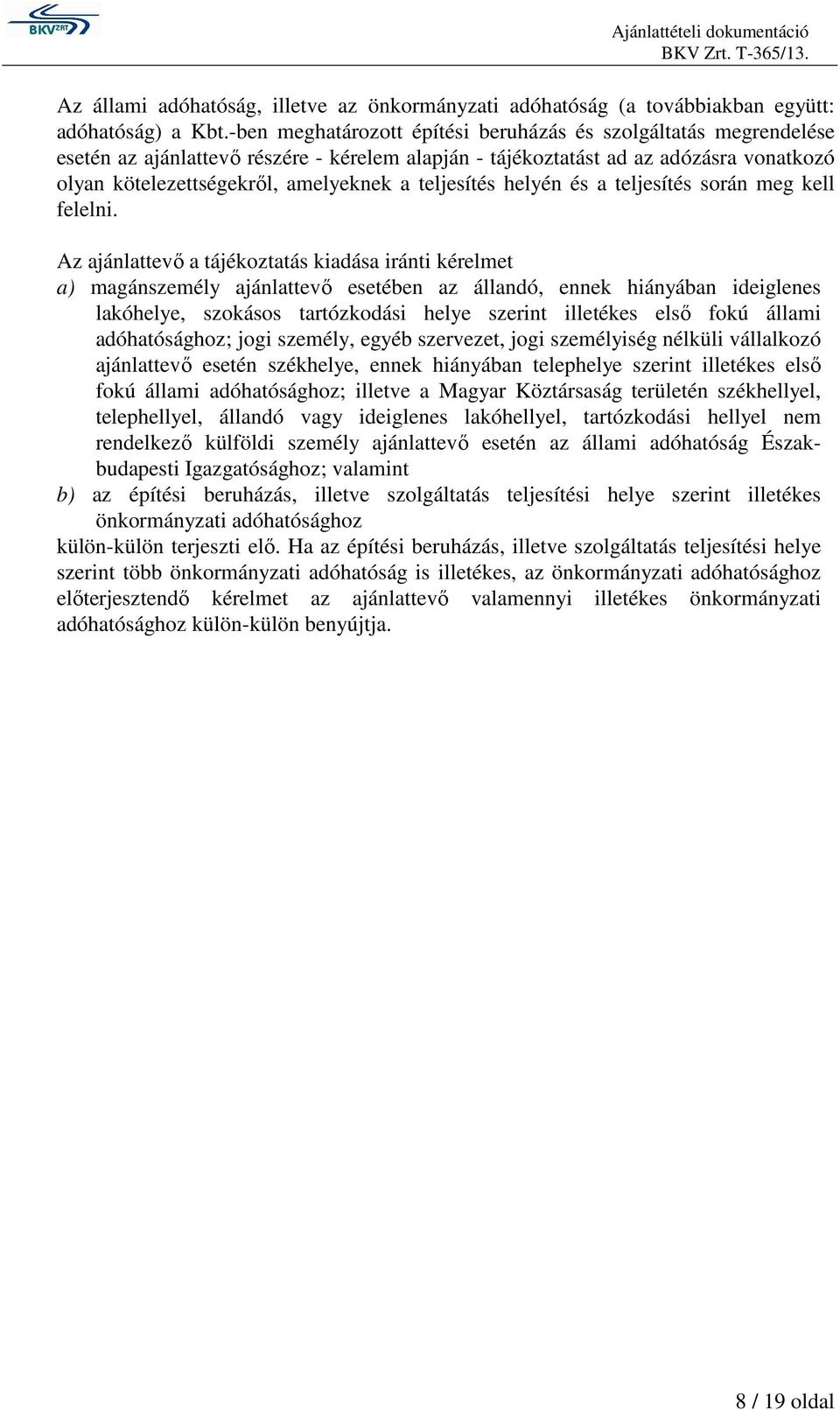 teljesítés helyén és a teljesítés során meg kell felelni.